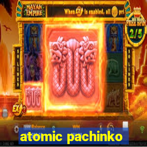 atomic pachinko